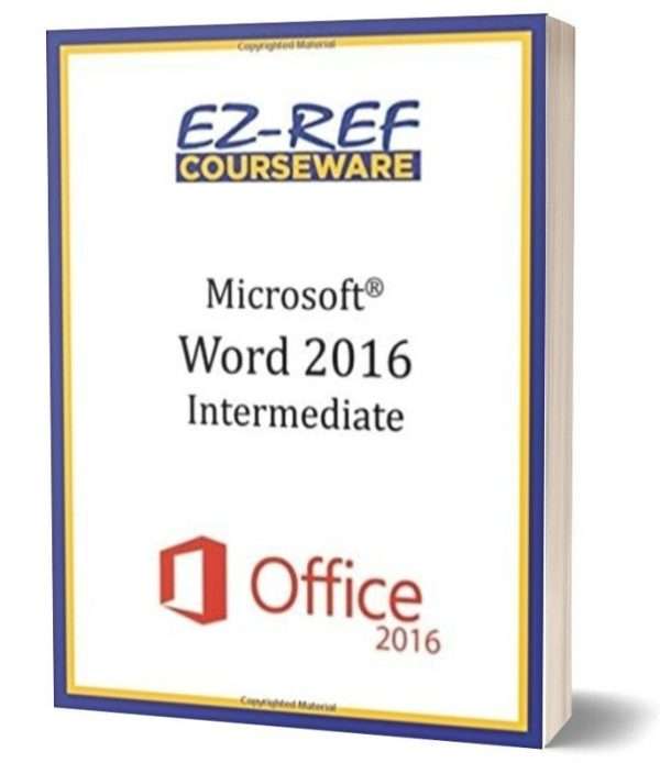 Microsoft Word 2016: Intermediate: Student Manual (Black & White) 1 Microsoft Word 2016